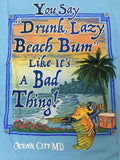 Drunk Lazy Beach Bum Ocean City, MD Men's Shirt